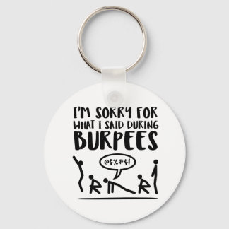 Sorry for What I Said During Burpees Keychain