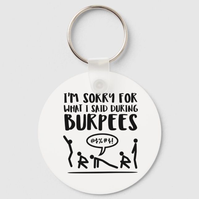 Sorry for What I Said During Burpees Keychain (Front)