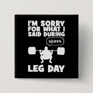 Sorry For What I Said During Leg Day - Funny Gym 2 Inch Square Button