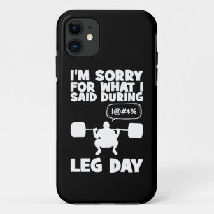 Sorry For What I Said During Leg Day - Funny Gym iPhone 11 Case