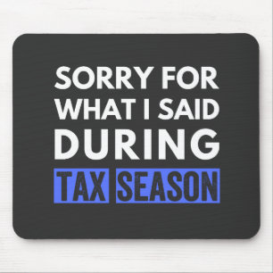 sorry for what i said during tax season funny cpa mouse pad