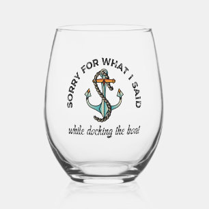 Sorry for what I said Funny Boating Humour Anchor Stemless Wine Glass