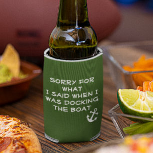 Sorry for What I Said when I was docking the Boat Can Cooler