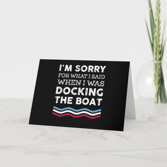 Sorry For What I Said When I Was Docking The Boat Card (Front)