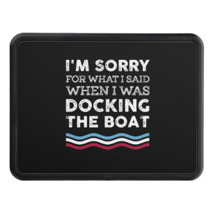 Sorry For What I Said When I Was Docking The Boat Trailer Hitch Cover