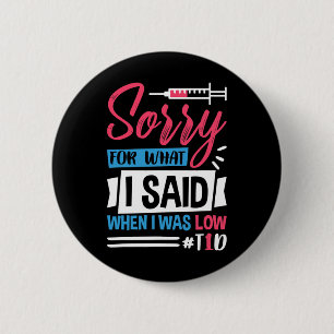 Sorry For What I Said When I Was Low T1d  2 Inch Round Button