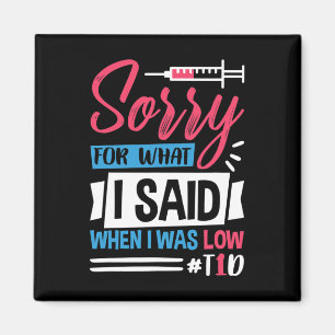 Sorry For What I Said When I Was Low T1d  Magnet