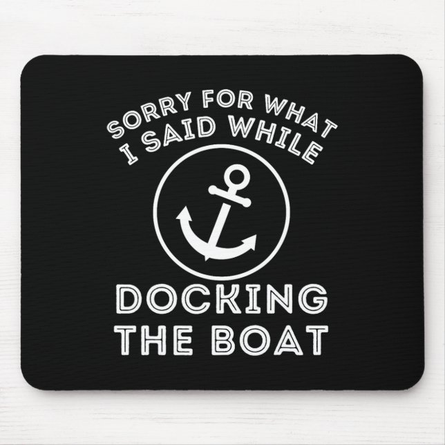 Sorry For What I Said While Docking - Boat Captain Mouse Pad (Front)