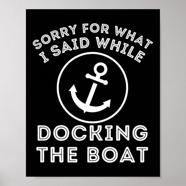 Sorry For What I Said While Docking - Boat Captain Poster (Front)