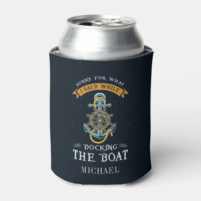 Sorry For What I Said While Docking Boat Custom Can Cooler (Can Front)