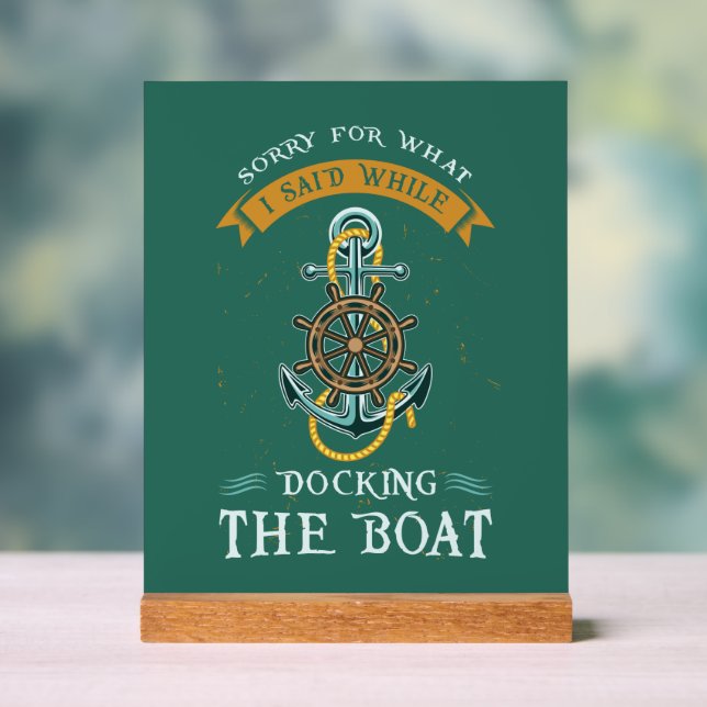 Sorry For What I Said While Docking The Boat Acrylic Sign (Neutral)
