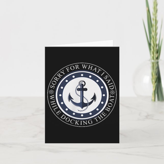 Sorry For What I Said While Docking The Boat Boati Card (Front)