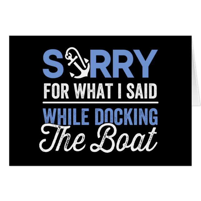 Sorry for what I said while docking the boat funny (Front Horizontal)