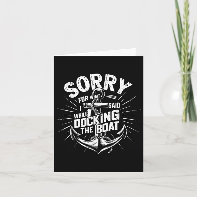 Sorry For What I Said While Docking The Boat Funny Card (Front)