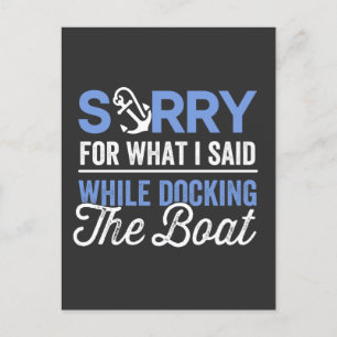 Sorry for what I said while docking the boat funny Postcard