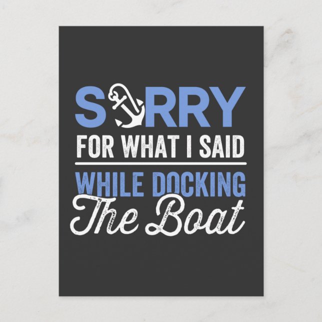 Sorry for what I said while docking the boat funny Postcard (Front)