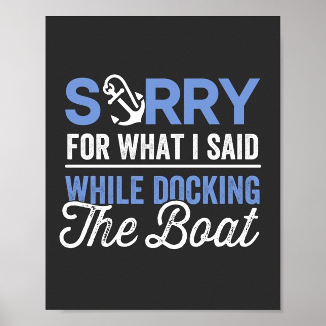Sorry for what I said while docking the boat funny Poster (Front)