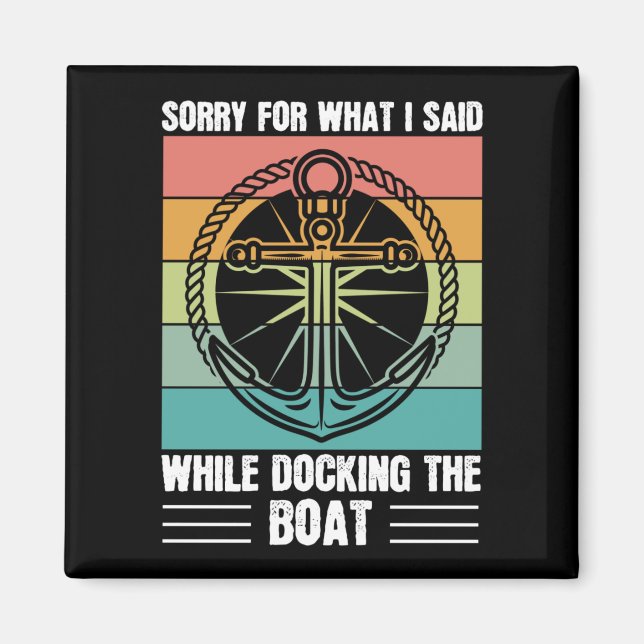 Sorry for what I said while docking the Boat Retro Magnet (Front)