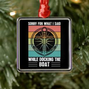 Sorry for what I said while docking the Boat Retro Metal Ornament