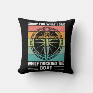Sorry for what I said while docking the Boat Retro Throw Pillow