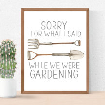 Sorry For What I Said While Gardening Humor Funny