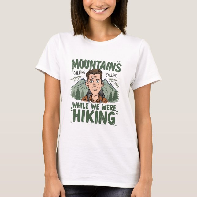 Sorry for what I said while we were hiking funny  T-Shirt (Front)