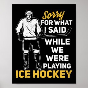 Sorry For What I Said While We Were Playing Ice Ho Poster