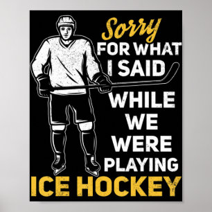 Sorry For What I Said While We Were Playing Ice Ho Poster