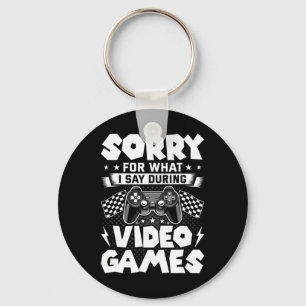 Sorry For What I Say During Video Games Video Game Keychain