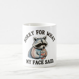 Sorry For What My Face Said Funny Raccoon Coffee Mug