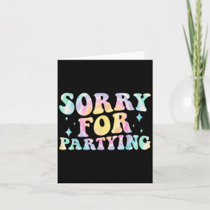 Sorry Funny For Partying Cool Party Birthday Groov Card