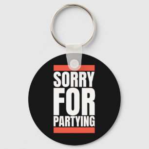 Sorry Funny For Partying Halloween Birthday Costum Keychain