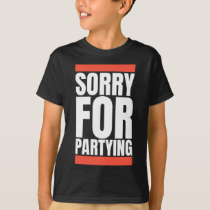 Sorry Funny For Partying Halloween Birthday Costum T-Shirt