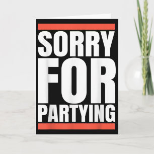 Sorry Funny For Partying Present, Valentines Day  Card