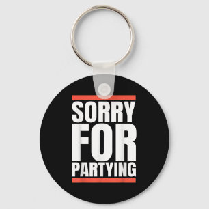 Sorry Funny For Partying Present, Valentines Day  Keychain