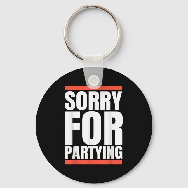 Sorry Funny For Partying Present, Valentines Day  Keychain (Front)