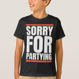 Sorry Funny For Partying Present, Valentines Day  T-Shirt