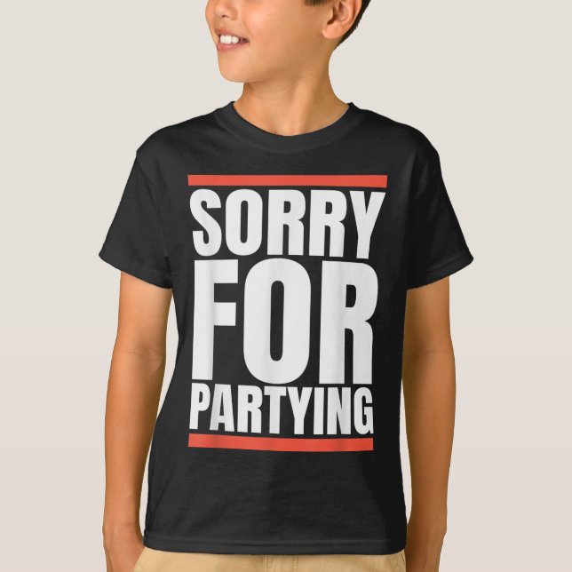 Sorry Funny For Partying Present, Valentines Day  T-Shirt (Front)