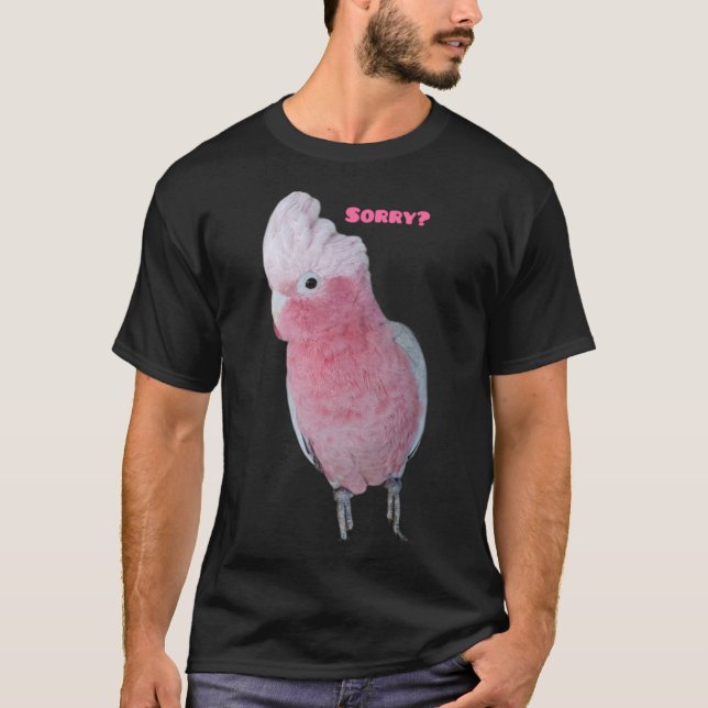Sorry Galah cockatoo Classic T-Shirt (Front)