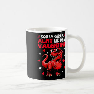 Sorry Girls Aunt Is My Valentine Dinosaur Holding  Coffee Mug