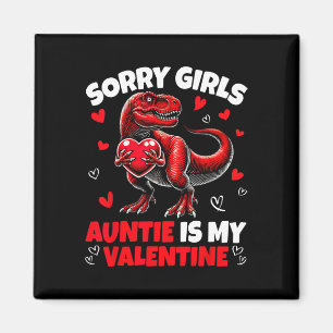 Sorry Girls Auntie Is My Valentine Dinosaur Holdin Magnet