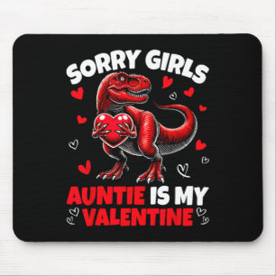 Sorry Girls Auntie Is My Valentine Dinosaur Holdin Mouse Pad