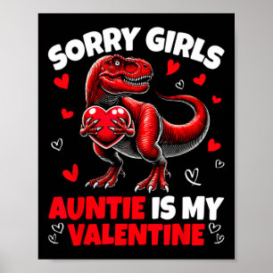 Sorry Girls Auntie Is My Valentine Dinosaur Holdin Poster