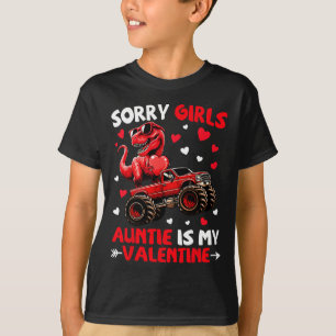 Sorry Girls Auntie Is My Valentine Dinosaur Monste T-Shirt
