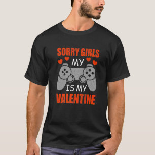 Sorry Girls Gaming Is My Valentines Day Gamer Boys T-Shirt