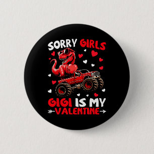 Sorry Girls Gigi Is My Valentine Dinosaur Monster  2 Inch Round Button