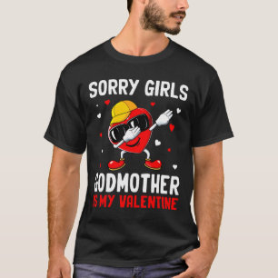 Sorry Girls Godmother Is My Valentine Heart Dab Cu T-Shirt