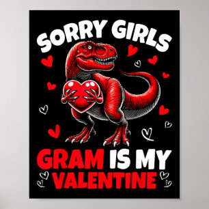 Sorry Girls Gram Is My Valentine Dinosaur Holding  Poster