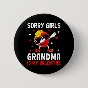 Sorry Girls Grandma Is My Valentine Heart Dab Cute 2 Inch Round Button