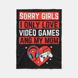Sorry Girls I Love Video Games And Mom Valentines  Fleece Blanket